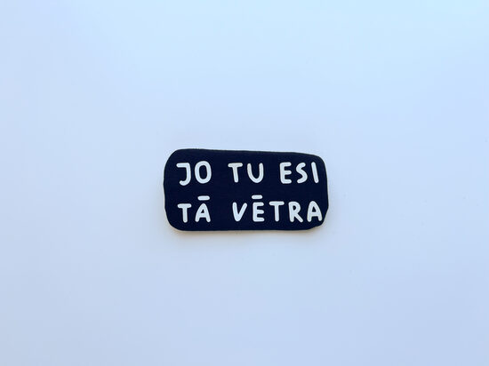 JO TU ESI TĀ VĒTRA