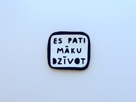 ES PATI MĀKU DZĪVOT